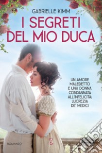 I segreti del mio duca libro di Kimm Gabrielle