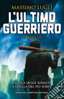 L'ultimo guerriero libro di Lugli Massimo