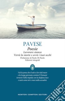 Poesie-Lavorare stanca-Verrà la morte e avrà i tuoi occhi. Ediz. integrale libro di Pavese Cesare