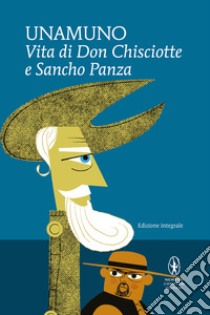 Vita di Don Chisciotte e Sancho Panza. Ediz. integrale libro di Unamuno Miguel de