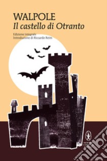 Il castello di Otranto. Ediz. integrale libro di Walpole Horace