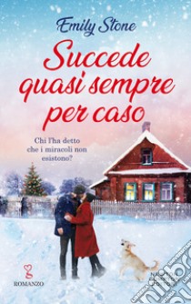 Succede quasi sempre per caso libro di Stone Emily