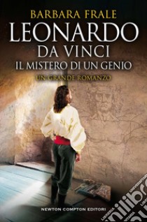 Leonardo da Vinci. Il mistero di un genio libro di Frale Barbara