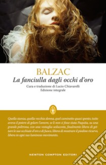 La fanciulla dagli occhi d'oro. Ediz. integrale libro di Balzac Honoré de; Chiavarelli L. (cur.)