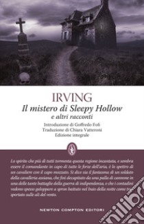 Il mistero di Sleepy Hollow e altri racconti. Ediz. integrale libro di Irving Washington