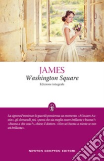 Washington Square. Ediz. integrale libro di James Henry; Lombardo A. (cur.)