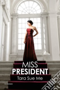 Miss President libro di Me Tara Sue