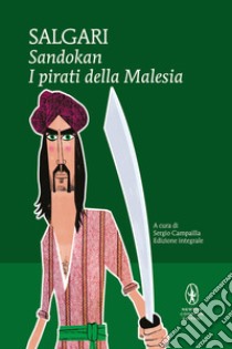 Sandokan. I pirati della Malesia. Ediz. integrale libro di Salgari Emilio; Campailla S. (cur.)