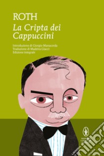 La cripta dei cappuccini. Ediz. integrale libro di Roth Joseph; Manacorda G. (cur.)