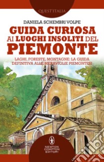 Guida curiosa ai luoghi insoliti del Piemonte libro di Schembri Volpe Daniela