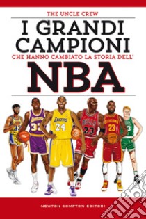 I grandi campioni che hanno cambiato la storia dell'NBA libro di The Uncle Crew