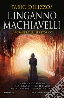 L'inganno Machiavelli libro di Delizzos Fabio