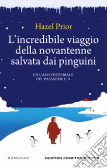 L'incredibile viaggio della novantenne salvata dai pinguini libro di Prior Hazel