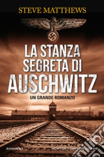 La stanza segreta di Auschwitz libro di Matthews Steve