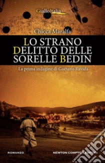 Lo strano delitto delle sorelle Bedin. La prima indagine di Gaetano Ravidà libro di Maralfa Chicca