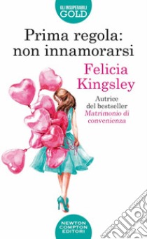 Prima regola: non innamorarsi libro di Kingsley Felicia