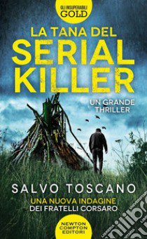 La tana del serial killer. Una nuova indagine dei fratelli Corsaro libro di Toscano Salvo