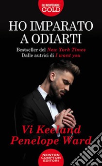 Ho imparato a odiarti libro di Keeland Vi; Ward Penelope