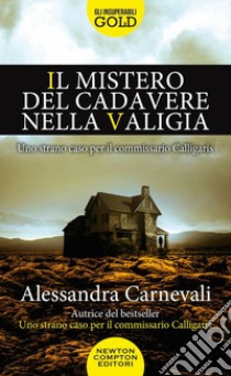 Il mistero del cadavere nella valigia. Uno strano caso per il commissario Calligaris libro di Carnevali Alessandra