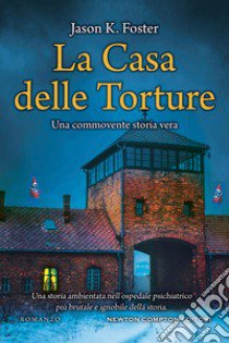 La casa delle torture libro di Foster Jason K.