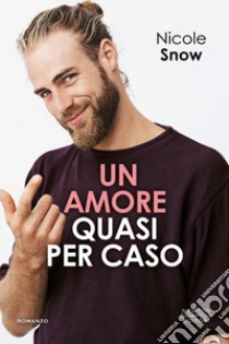 Un amore quasi per caso libro di Snow Nicole