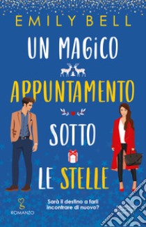 Un magico appuntamento sotto le stelle libro di Bell Emily