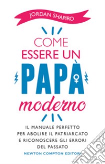 Come essere un papà moderno libro di Shapiro Jordan