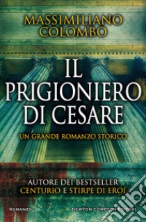 Il prigioniero di Cesare libro di Colombo Massimiliano