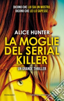 La moglie del serial killer libro di Hunter Alice