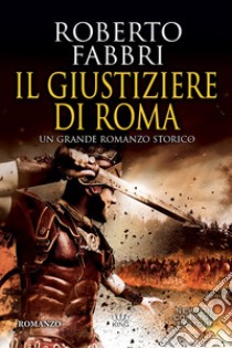 Il giustiziere di Roma libro di Fabbri Roberto