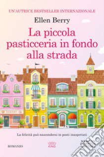 La piccola pasticceria in fondo alla strada libro di Berry Ellen