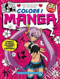 Colora i manga. Libri antistress da colorare libro