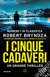 I cinque cadaveri libro di Bryndza Robert