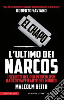 El Chapo. L'ultimo dei narcos libro di Beith Malcolm