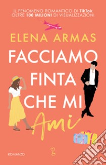 Facciamo finta che mi ami libro di Armas Elena