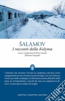 I racconti della Kolyma. Ediz. integrale libro di Salamov Varlam; Sinatti P. (cur.)