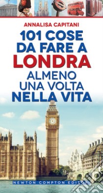 101 cose da fare a Londra almeno una volta nella vita libro di Capitani Annalisa