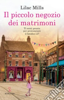 Il piccolo negozio dei matrimoni libro di Mills Lilac