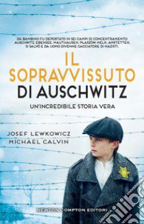 Il sopravvissuto di Auschwitz libro di Lewkowicz Josef; Calvin Michael