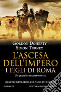 L'ascesa dell'impero. I figli di Roma libro di Doherty Gordon; Turney Simon