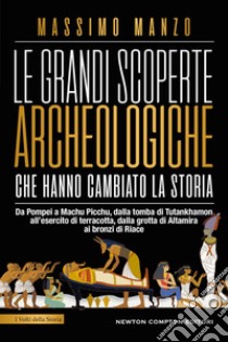 Le grandi scoperte archeologiche che hanno cambiato la storia libro di Manzo Massimo