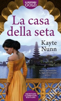 La casa della seta libro di Nunn Kayte