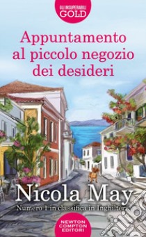 Appuntamento al piccolo negozio dei desideri libro di May Nicola