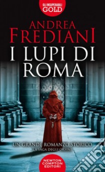 I lupi di Roma. La saga degli Orsini libro di Frediani Andrea