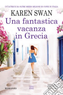 Una fantastica vacanza in Grecia libro di Swan Karen