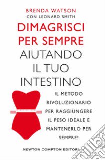 Dimagrisci per sempre aiutando il tuo intestino libro di Watson Brenda; Smith Leonard