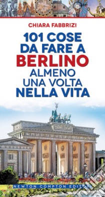 101 cose da fare a Berlino almeno una volta nella vita libro di Fabbrizi Chiara