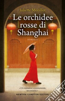 Le orchidee rosse di Shanghai libro di Morillot Juliette