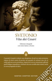 Vita dei Cesari. Testo latino a fronte. Ediz. integrale libro di Svetonio C. Tranquillo; Casorati F. (cur.)