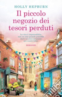 Il piccolo negozio dei tesori perduti libro di Hepburn Holly